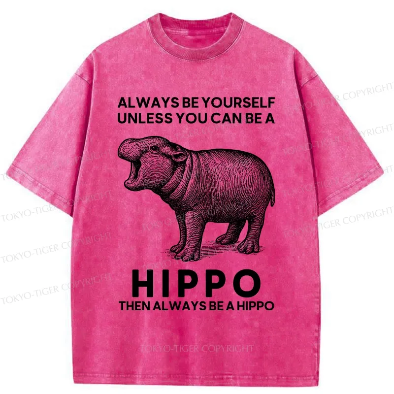 Tokyo-Tiger Funny Be A Hippo Washed T-Shirt