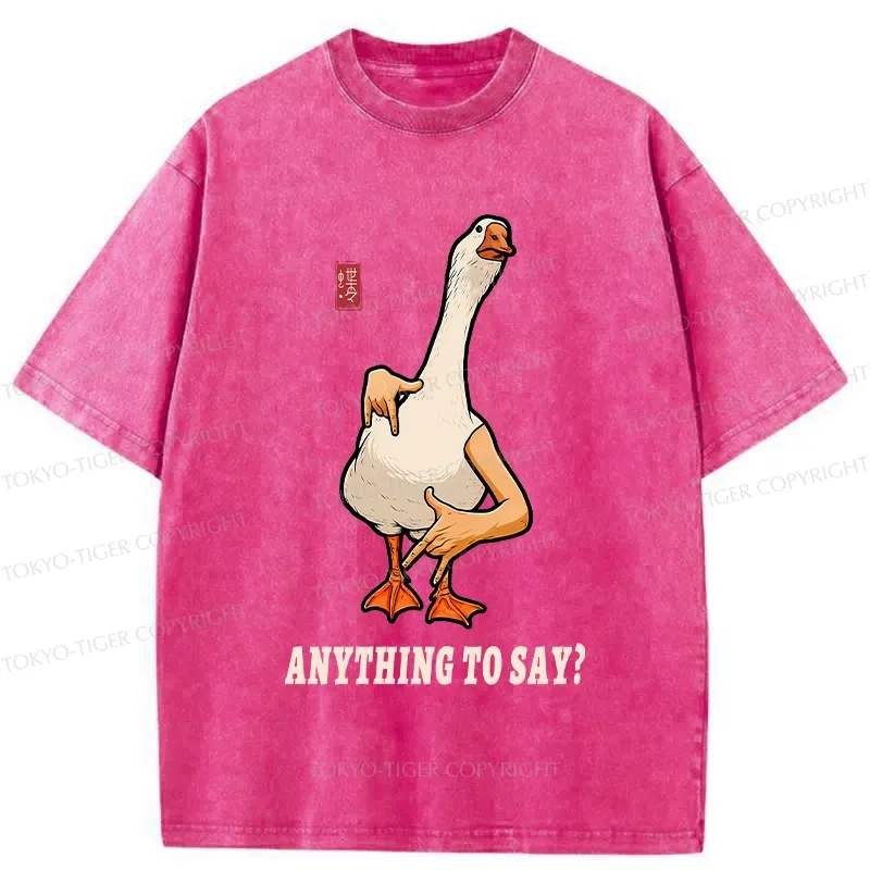 Tokyo-Tiger Funny Anything To Say Washed T-Shirt