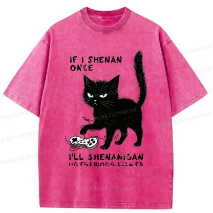 Tokyo-Tiger If I Shenan Once I'll Shenanigan Funny Washed T-Shirt
