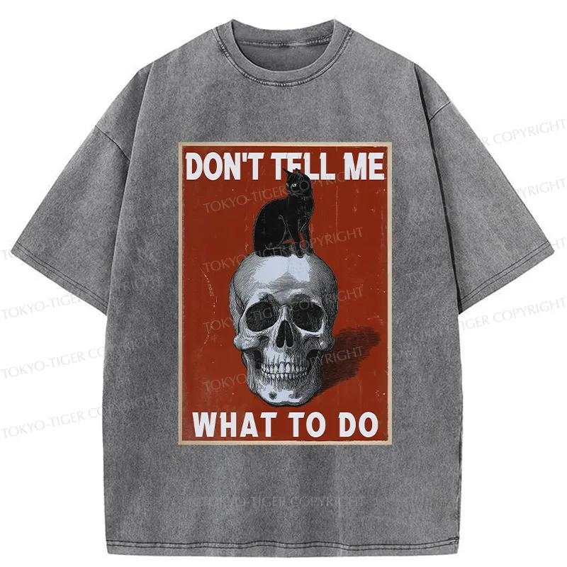Tokyo-Tiger Don't Tell Me What To Do Washed T-Shirt