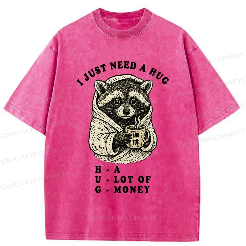 Tokyo-Tiger Funny I Just Need A Hug Washed T-Shirt