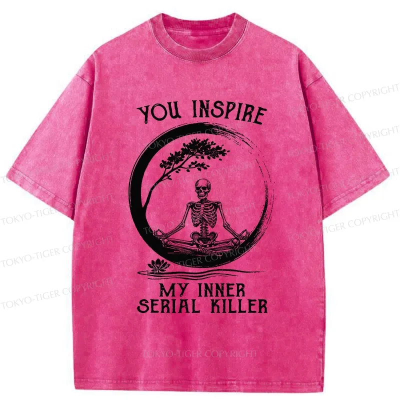 Tokyo-Tiger You Inspire My Inner Serial Killer Washed T-Shirt