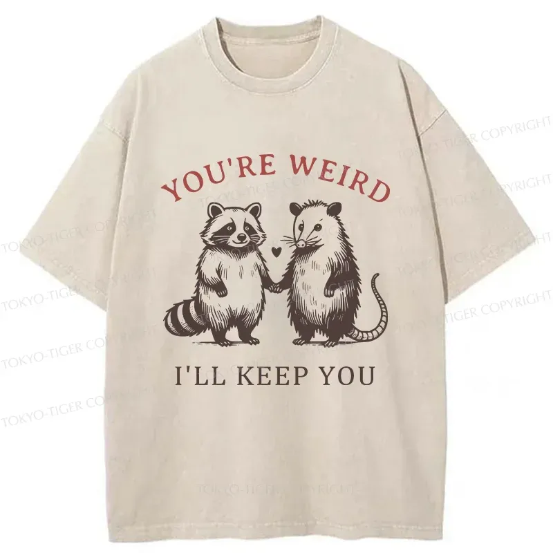Tokyo-Tiger You're Weird I'll Keep You Washed T-Shirt