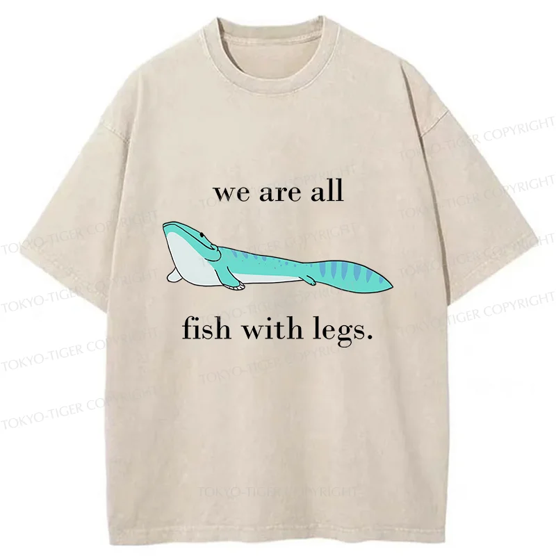 Tokyo-Tiger We Are All Fish With Legs Washed T-Shirt