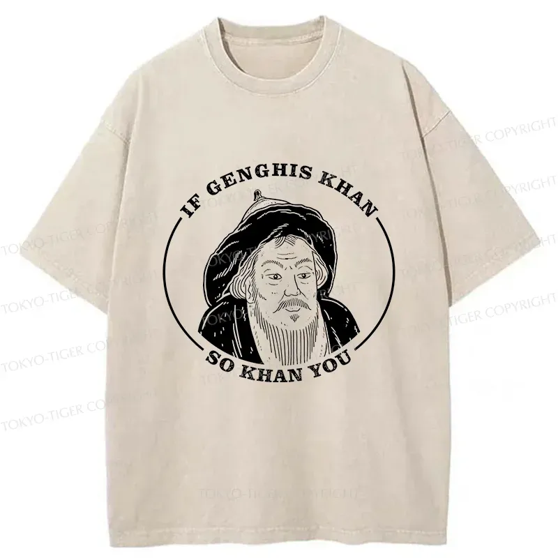 Tokyo-Tiger If Genghis Khan So Khan You Funny Washed T-Shirt