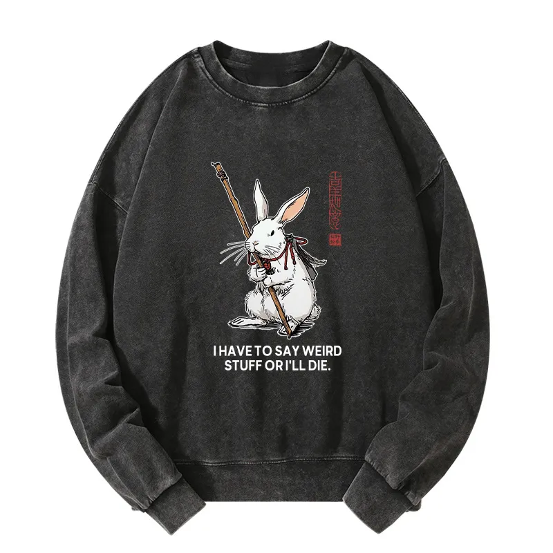 Tokyo-Tiger Rabbit Gotta Say Weird Stuff Or Die Washed Sweatshirt