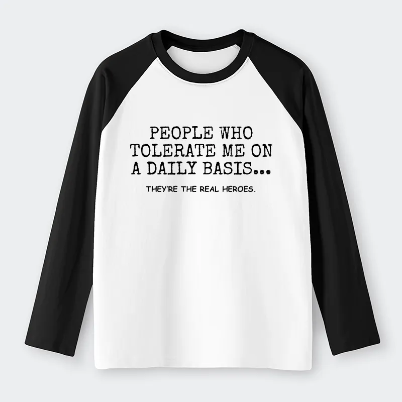 Tokyo-Tiger Anyone Who Puts Up With Me Is A Hero Raglan Long Sleeve T-shirt