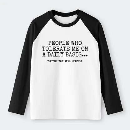 Tokyo-Tiger Anyone Who Puts Up With Me Is A Hero Raglan Long Sleeve T-shirt