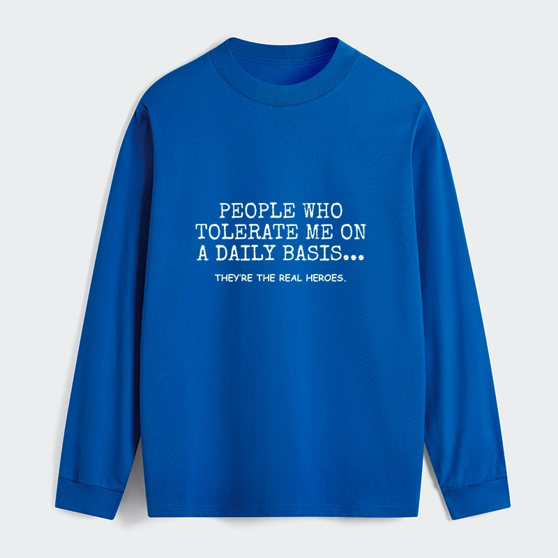 Tokyo-Tiger Anyone Who Puts Up With Me Is A Hero Classic Long Sleeve T-Shirt