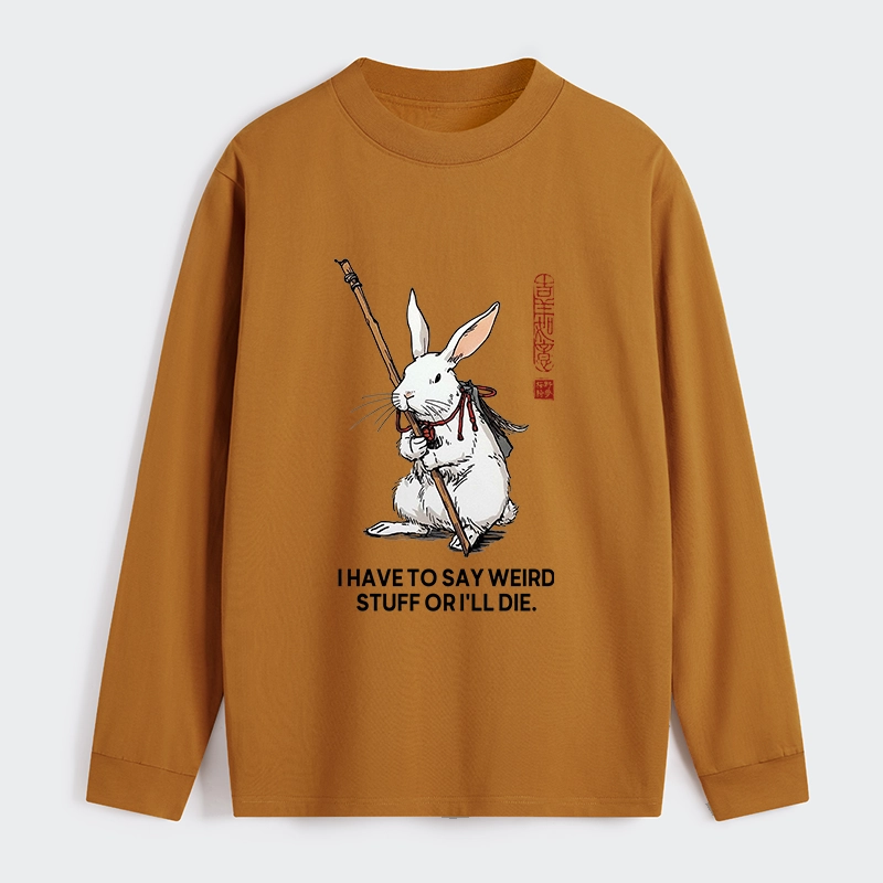 Tokyo-Tiger Rabbit Gotta Say Weird Stuff Or Die Classic Long Sleeve T-Shirt