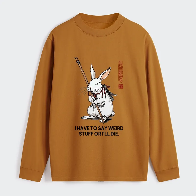 Tokyo-Tiger Rabbit Gotta Say Weird Stuff Or Die Classic Long Sleeve T-Shirt