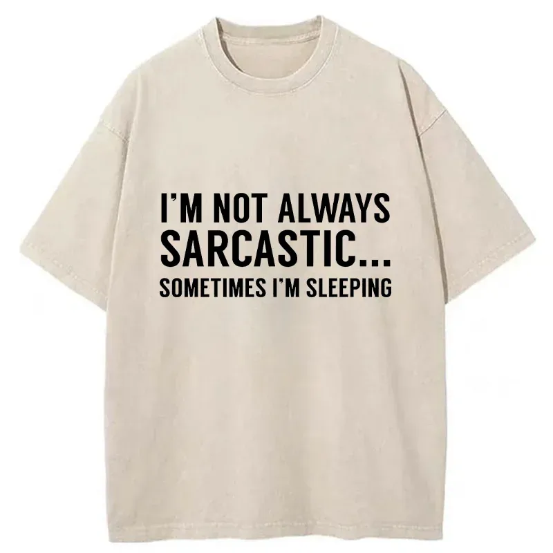 Tokyo-Tiger I'm Only Not Sarcastic When I'm Sleeping Washed T-Shirt