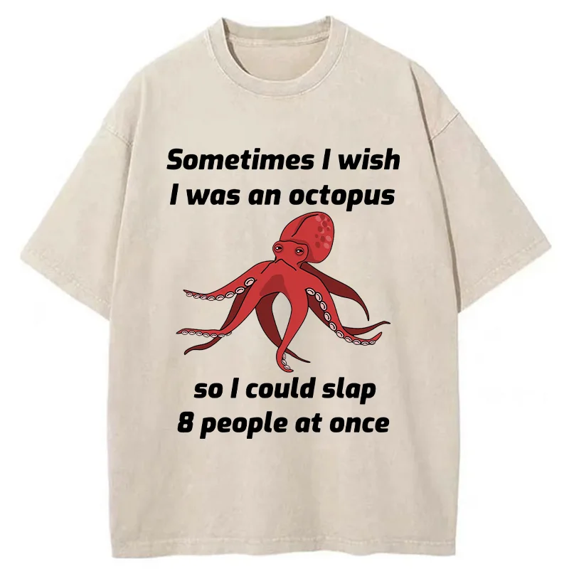 Tokyo-Tiger Sometimes l Wish I Was An Octopus Washed T-Shirt