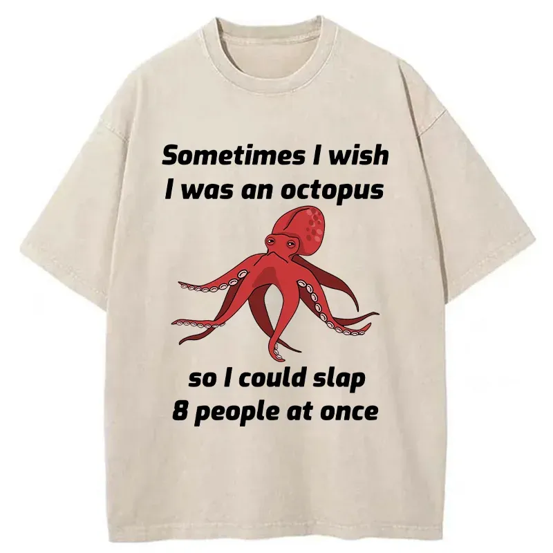 Tokyo-Tiger Sometimes l Wish I Was An Octopus Washed T-Shirt