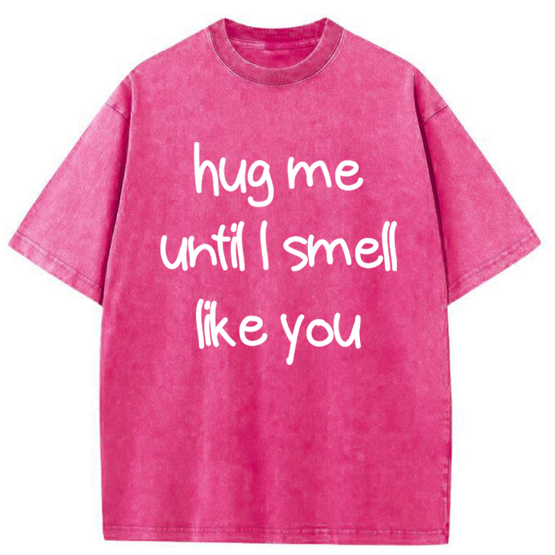 Tokyo-Tiger Hug Me Until I Smell Like You Washed T-Shirt