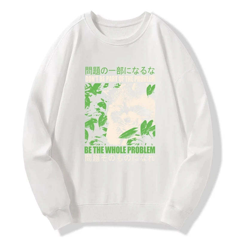 Tokyo-Tiger Don It Be Part Of The Problem Sweatshirt Sale
