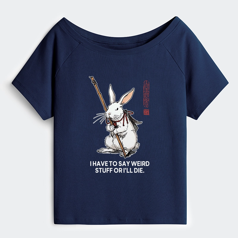Tokyo-Tiger Rabbit Gotta Say Weird Stuff Or Die Off Shoulder T-Shirt