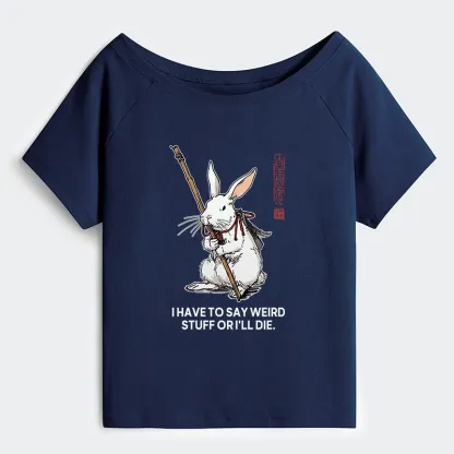 Tokyo-Tiger Rabbit Gotta Say Weird Stuff Or Die Off Shoulder T-Shirt