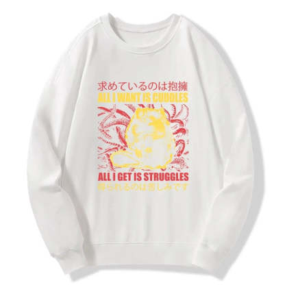 Tokyo-Tiger All I Want Is Cuddles Sweatshirt