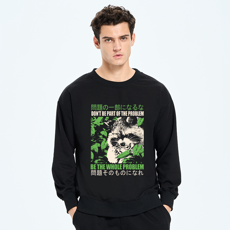Tokyo-Tiger Don It Be Part Of The Problem Sweatshirt