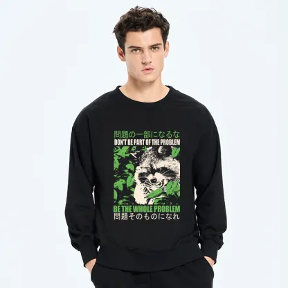 Tokyo-Tiger Don It Be Part Of The Problem Sweatshirt