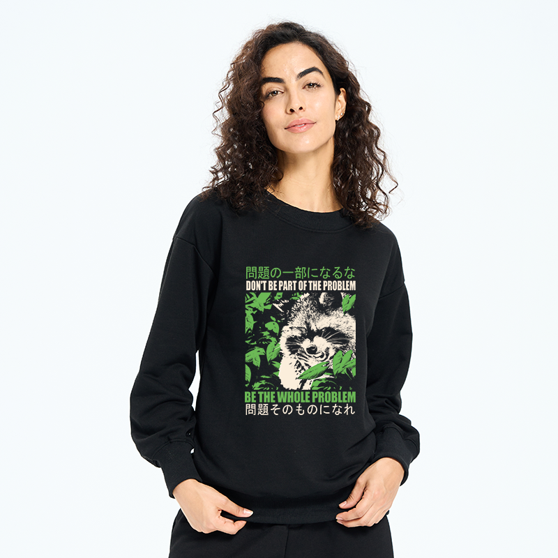 Tokyo-Tiger Don It Be Part Of The Problem Sweatshirt