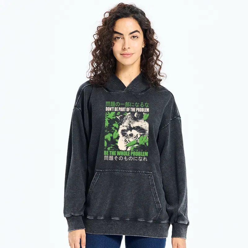 Tokyo-Tiger Don It Be Part Of The Problem Washed Hoodie