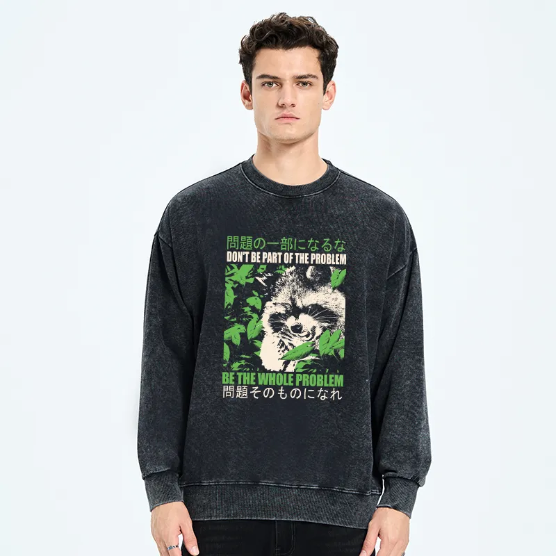 Tokyo-Tiger Don It Be Part Of The Problem Washed Sweatshirt