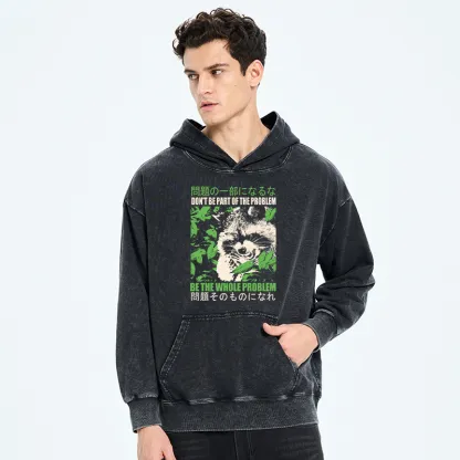 Tokyo-Tiger Don It Be Part Of The Problem Washed Hoodie