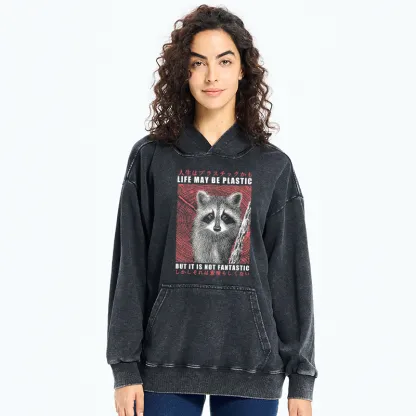Tokyo-Tiger Life May Be Plastic But It Is Not Fantastic Washed Hoodie