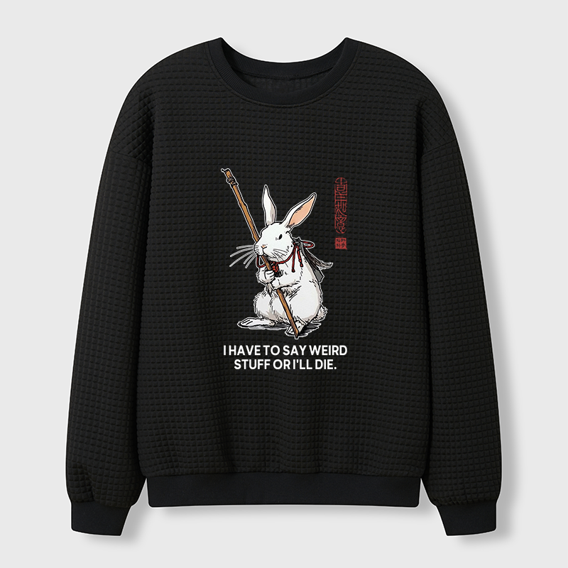 Tokyo-Tiger Rabbit Gotta Say Weird Stuff Or Die Waffle Sweatshirt