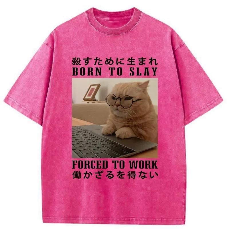 Tokyo-Tiger Born To Slay Forced To Work Funny Washed T-Shirt