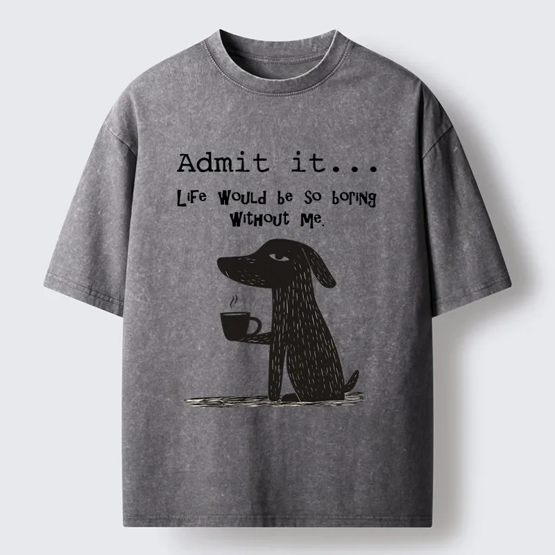 Tokyo-Tiger Life Is Dull Without This Good Boy Washed T-ShirtSale