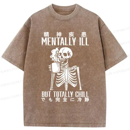 Tokyo-Tiger Mentally Ill But Totally Chill Washed T-Shirt