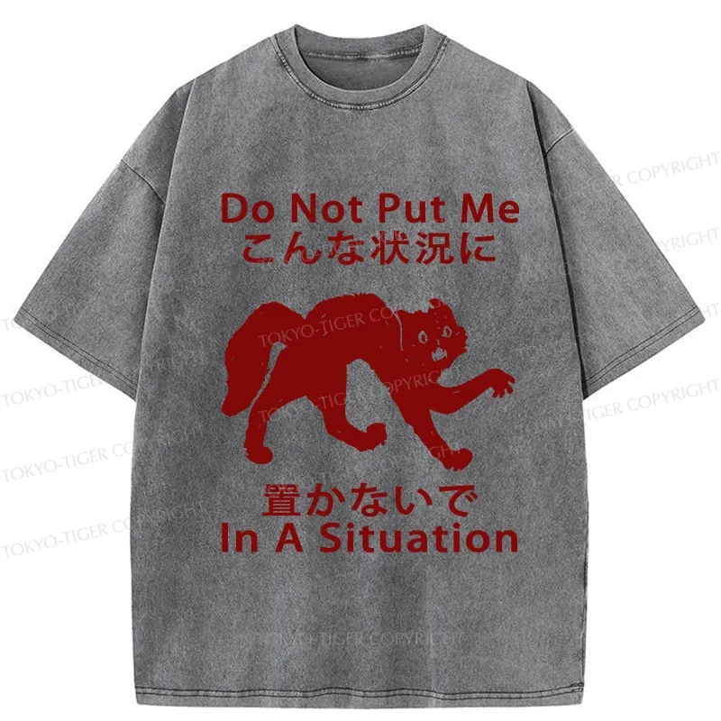 Tokyo-Tiger Do Not Put Me In A Situation Washed T-Shirt