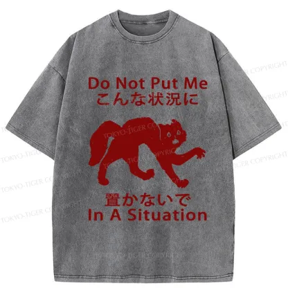 Tokyo-Tiger Do Not Put Me In A Situation Washed T-Shirt