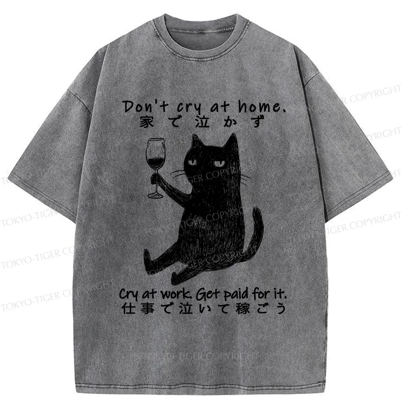 Tokyo-Tiger Don't Cry At Home Funny Washed T-Shirt Sale