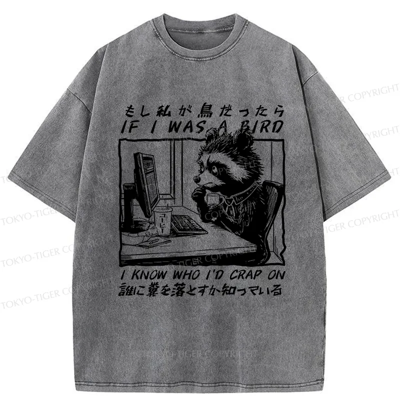 Tokyo-Tiger Funny If I Was A Bird Washed T-Shirt