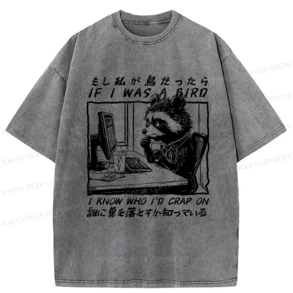 Tokyo-Tiger Funny If I Was A Bird Washed T-Shirt