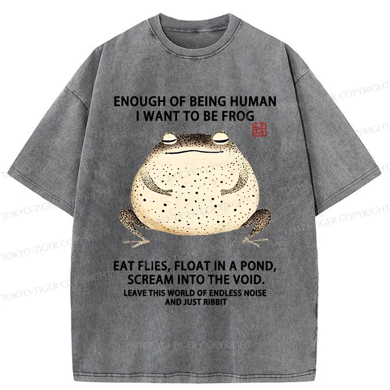 Tokyo-Tiger Funny I Want To Be Frog Washed T-Shirt