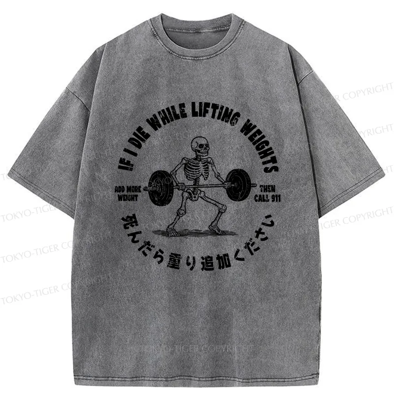 Tokyo-Tiger If I Die While Lifting Funny Washed T-Shirt