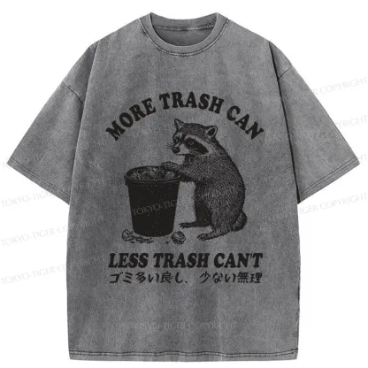 Tokyo-Tiger More Trash Can Less Trash Can't Washed T-Shirt