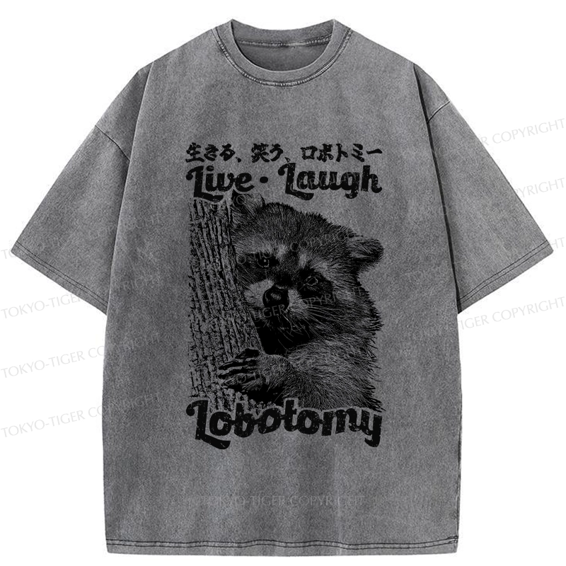 Tokyo-Tiger Funny Live Laugh Lobotomy Washed T-Shirt