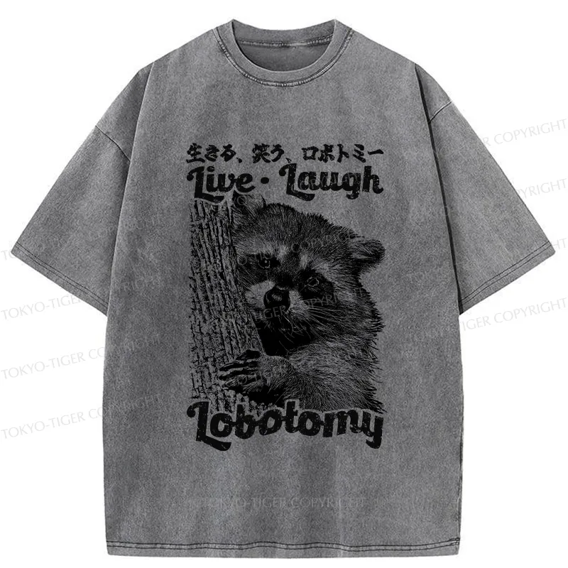Tokyo-Tiger Funny Live Laugh Lobotomy Washed T-Shirt