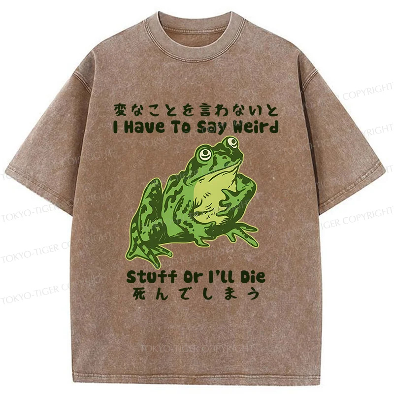 Tokyo-Tiger Frog Have To Say Weird Washed T-Shirt