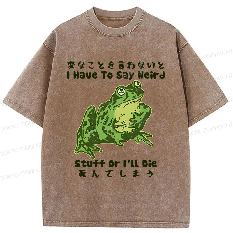 Tokyo-Tiger Frog Have To Say Weird Washed T-Shirt