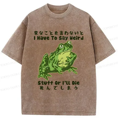 Tokyo-Tiger Frog Have To Say Weird Washed T-Shirt