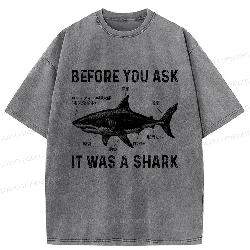 Tokyo-Tiger Before You Ask It Was A Shark Washed T-Shirt