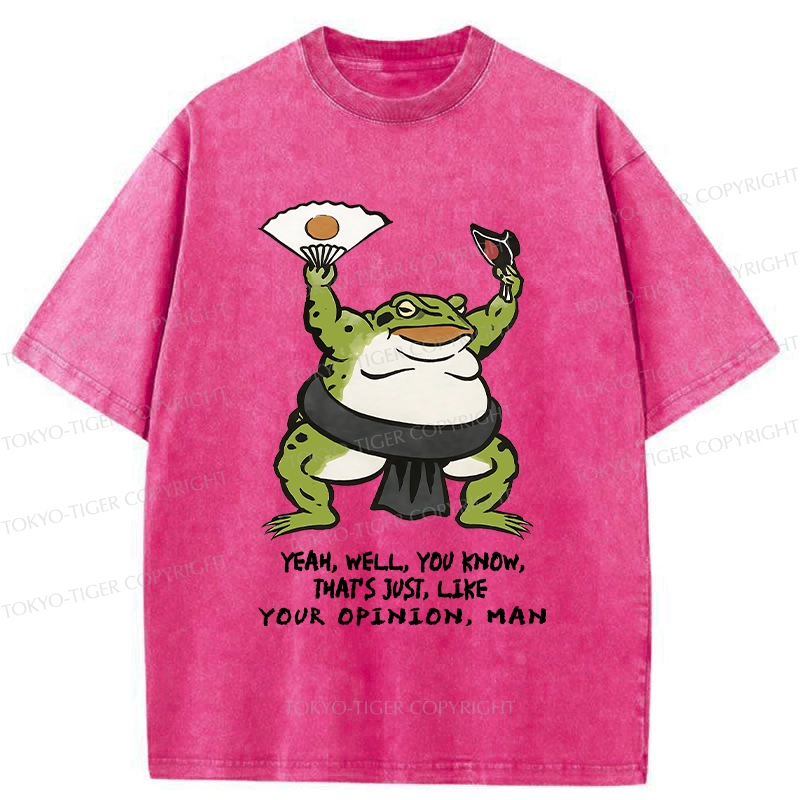 Tokyo-Tiger That's Just Like Your Opinion Funny Washed T-Shirt