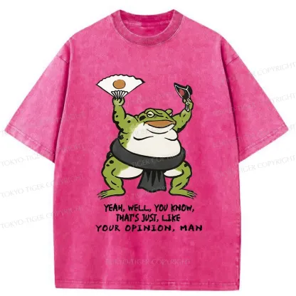 Tokyo-Tiger That's Just Like Your Opinion Funny Washed T-Shirt